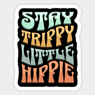 Stay Trippy Little Hippie Sticker